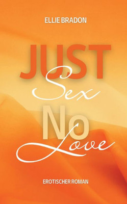 Just Sex - No Love 3: (K)Ein Liebesroman (German Edition)