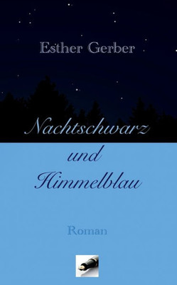 Nachtschwarz Und Himmelblau: Roman (German Edition)