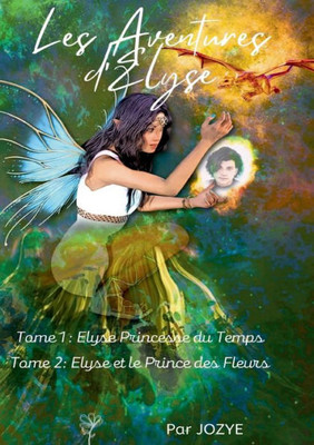 Les Aventures D'Elyse Princesse Du Temps (French Edition)