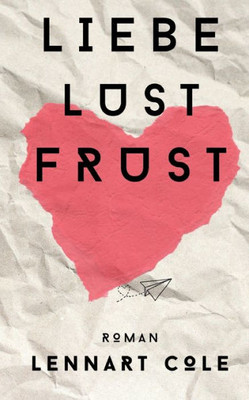 Liebe Lust Frust: Roman (German Edition)