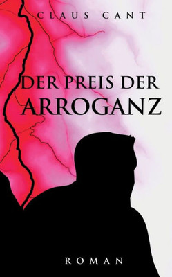 Der Preis Der Arroganz: Roman (German Edition)