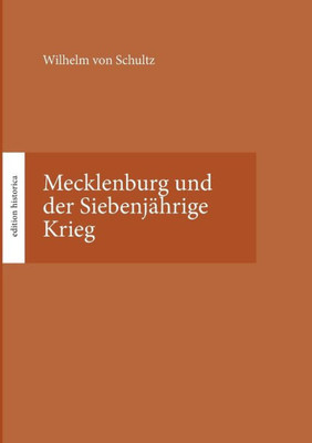 Mecklenburg Und Der Siebenjährige Krieg: Hrsg. Von Tobias Büchen (German Edition)