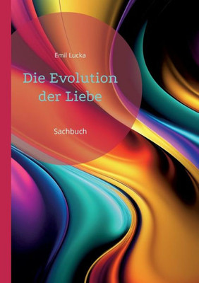 Die Evolution Der Liebe: Sachbuch (German Edition)