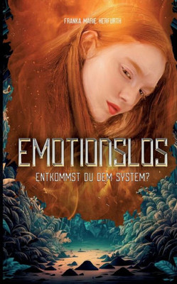 Emotionslos: Entkommst Du Dem System (German Edition)