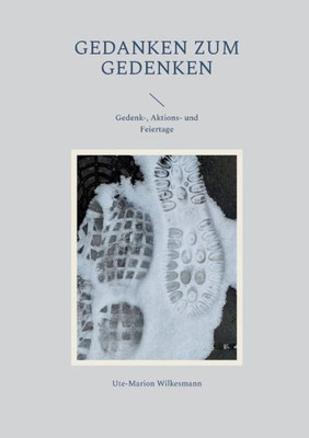 Gedanken Zum Gedenken: Gedenk-, Aktions- Und Feiertage (German Edition)
