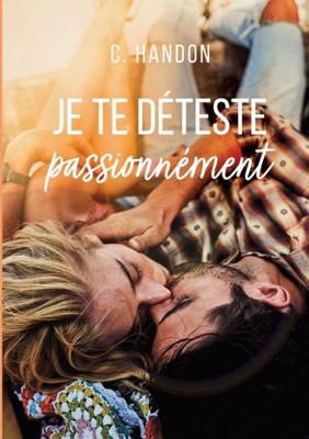Je Te Déteste Passionnément (French Edition)