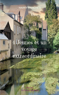 4 Jeunes Et Un Voyage Extraordinaire (French Edition)
