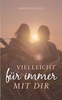 Vielleicht Für Immer Mit Dir (German Edition)