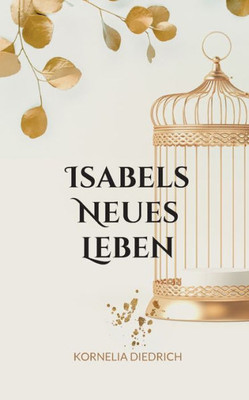 Isabels Neues Leben: Nach Der Befreiung Schmetterling (German Edition)