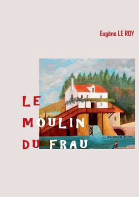 Le Moulin Du Frau (French Edition)