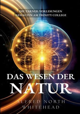 Das Wesen Der Natur: Die Tarner-Vorlesungen Gehalten Am Trinity College (German Edition)