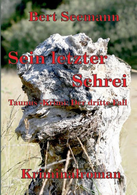 Sein Letzter Schrei: Taunus-Krimi: Der Dritte Fall (German Edition)