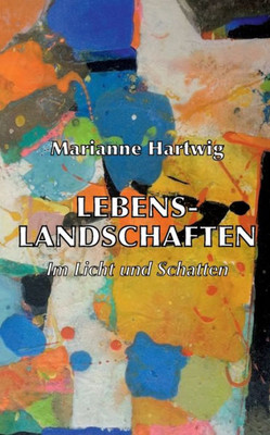 Lebenslandschaften: Im Licht Und Schatten (German Edition)