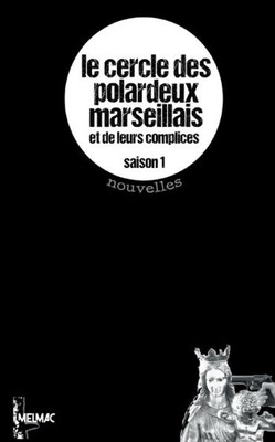 Le Cercle Des Polardeux Marseillais (French Edition)