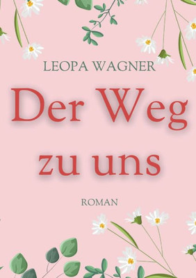 Der Weg Zu Uns (German Edition)