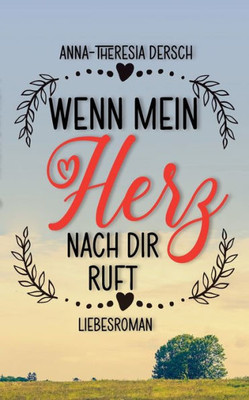 Wenn Mein Herz Nach Dir Ruft (German Edition)