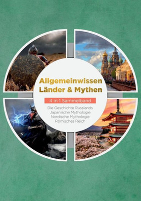 Allgemeinwissen Länder & Mythen - 4 In 1 Sammelband: Die Geschichte Russlands Japanische Mythologie Nordische Mythologie Römisches Reich (German Edition)