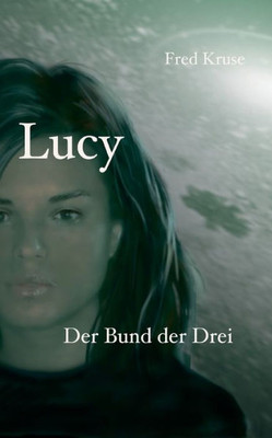 Lucy - Der Bund Der Drei (Band 3) (German Edition)