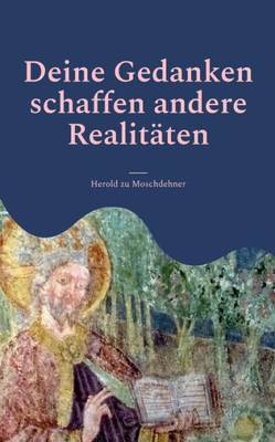 Deine Gedanken Schaffen Andere Realitäten: Werde Schöpfer Und Gestalte Leben Auf Deinem Planeten (German Edition)