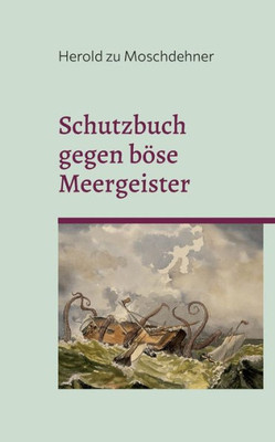 Schutzbuch Gegen Böse Meergeister: Für Yachten, Segelboote, Fischkutter Und Kreuzfahrtschiffe (German Edition)