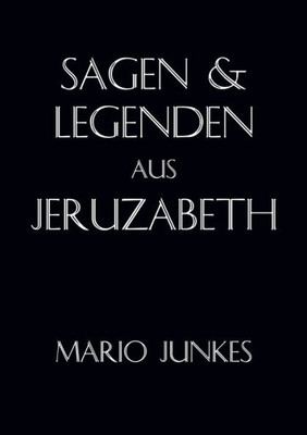 Sagen Und Legenden Aus Jeruzabeth (German Edition)