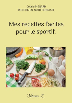 Mes Recettes Faciles Pour Le Sportif.: Volume 2. (French Edition)