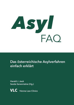 Asyl-Faq: Das Österreichische Asylverfahren Einfach Erklärt (German Edition)