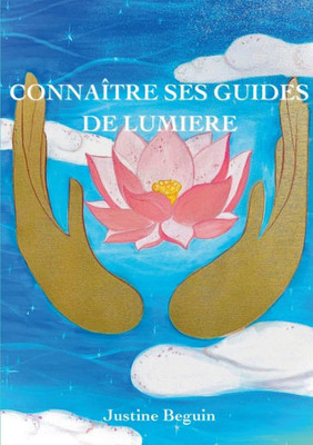 Connaître Ses Guides De Lumière (French Edition)