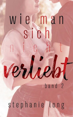 Wie Man Sich (Nicht) Verliebt (German Edition)