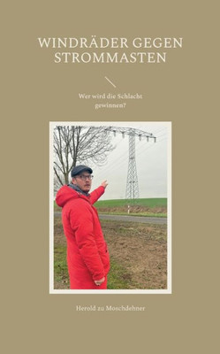 Windräder Gegen Strommasten: Wer Wird Die Schlacht Gewinnen? (German Edition)