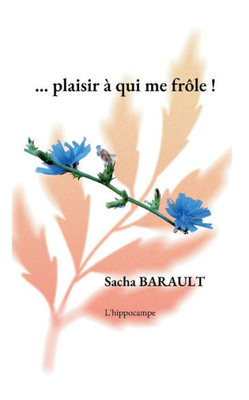 ...Plaisir À Qui Me Frôle ! (French Edition)