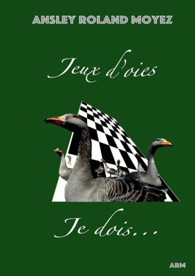 Jeux D'Oies Je Dois... (French Edition)