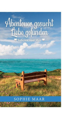 Abenteuer Gesucht - Liebe Gefunden: Sabrina Und Max (German Edition) Abenteuer Gesucht - Liebe Gefunden: Sabrina Und Max (German Edition)