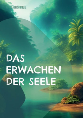 Das Erwachen Der Seele: Weisheit Des Ostens (German Edition)