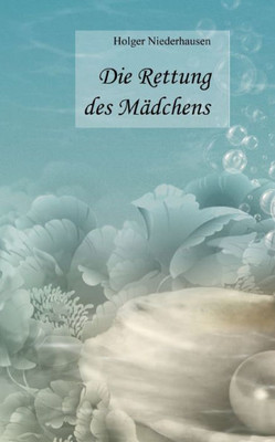 Die Rettung Des Mädchens (German Edition)