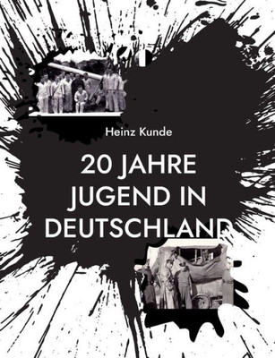 20 Jahre Jugend In Deutschland: Zeitzeuge Der Jahre 1928 Bis 1948 (German Edition)