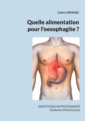 Quelle Alimentation Pour L'Oesophagite ? (French Edition)