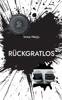 Rückgratlos: Nach Einer Wahren Begebenheit (German Edition)