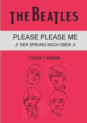 The Beatles - Please Please Me: Der Sprung Nach Oben (German Edition)