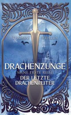 Drachenzunge - Seine Erste Reise: Der Letzte Drachenreiter (German Edition)