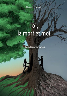 Toi, La Mort Et Moi: Les Deux Mondes (French Edition)
