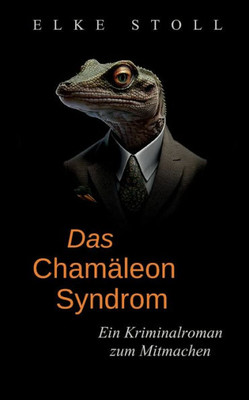 Das Chamäleon-Syndrom: Ein Kriminalroman Zum Mitmachen (German Edition)