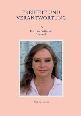 Freiheit Und Verantwortung: Essays Zur Praktischen Philosophie (German Edition)