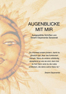 Augenblicke Mit Mir: Ausgewählte Schriften Von Swami Dayananda Zum Verständnis Von Vedanta (German Edition)