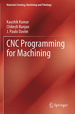 CNC Programming for Machining (Materials Forming, Machining and Tribology)