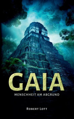 Gaia: Menschheit Am Abgrund (German Edition)