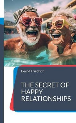 The Secret Of Happy Relationships (German Edition)
