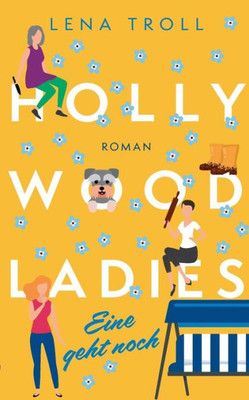 Hollywood Ladies - Eine Geht Noch (German Edition)