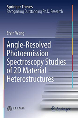 Angle-Resolved Photoemission Spectroscopy Studies of 2D Material Heterostructures (Springer Theses)