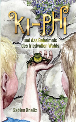 Ki-Phi Und Das Geheimnis Des Friedvollen Walds (German Edition)